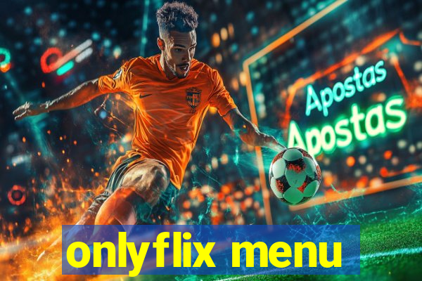 onlyflix menu